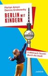 Berlin mit Kindern - Florian Amon ; Dennis Grabowsky - 9783897734470