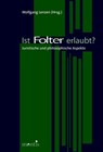 Ist Folter Erlaubt?: Juristische Und Philosophische Aspekte - Wolfgang Lenzen - 9783897855700