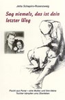 Sag niemals, das ist dein letzter Weg - Jetta Schapiro-Rosenzweig - 9783898010054