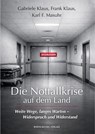 Die Notfallkrise auf dem Land - Gabriele Klaus ; Frank Klaus ; Karl F. Masuhr - 9783898017114