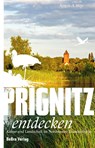 Die Prignitz entdecken - Armin A. Woy - 9783898092180