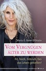 Vom Vergnügen, älter zu werden - Maria G. Baier-D'Orazio - 9783898455022