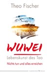 WuWei - Lebenskunst des Tao - Theo Fischer - 9783898456234