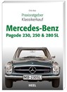 Praxisratgeber Klassikerkauf Mercedes-Benz Pagode 230, 250 & 280 SL - Chriss Brass - 9783898808965