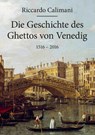 Die Geschichte des Ghettos von Venedig 1516 - 2016 - Riccardo Calimani - 9783898946988
