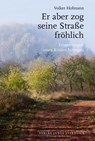 Er aber zog seine Straße fröhlich - Volker Hofmann - 9783899233995