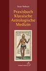Praxisbuch klassische Astrologische Medizin - Oscar Hofman - 9783899972672