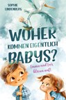 Woher kommen eigentlich die Babys? Emma und Luis klären auf! Das einfühlsame Aufklärungsbuch für Kinder - LINDENBERG,  Sophie - 9783903505100