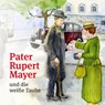 Pater Rupert Mayer und die weiße Taube - Ferdinand Auhser ; Alfons Friedrich - 9783903553521