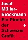 Ein Pionier Der Schweizer Grafik - Josef Muller-Brockmann - 9783907078594