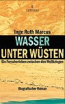 Wasser unter Wüsten - Inge Ruth Marcus - 9783907475010
