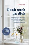 Denk auch an dich. Demenzberatung für Angehörige - Kälin Anja ; Jens Benninghoff - 9783910253223