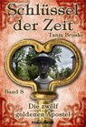 Schlüssel der Zeit - Band 8: Die zwölf goldenen Apostel - Tanja Bruske - 9783911008563