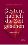 Gestern hab ich die Zeit gesehen - Matthias Pflaum - 9783912379044