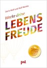 Wecke deine Lebensfreude - Doris Wolf ;  Rolf Merkle - 9783923614844