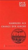 Hamburg als Chance der Kirche - BORCK,  Sebastian ; Gross, Gisela ; Grünberg, Wolfgang ; Werner, Dietrich - 9783930826360