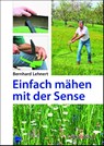 Einfach mähen mit der Sense - Bernhard Lehnert - 9783936896343