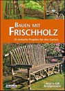Bauen mit Frischholz - Alan Bridgewater ; Gill Bridgewater - 9783936896817