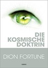 Die kosmische Doktrin - Dion Fortune - 9783937392073