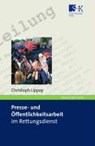 Lippay: Presse- u. Öffentlichkeitsarbeit Rettungsdienst - LIPPAY,  Christoph - 9783938179208