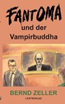 Fantoma und der Vampirbuddha - Bernd Zeller - 9783939562238