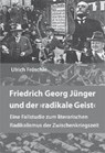 Fröschle, U: Friedrich Georg Jünger u. d. "radikale Geist" - FRÖSCHLE,  Ulrich - 9783939888161