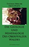 Die Geologie und die Mineralogie des Oberpfälzer Waldes - PFAFFL,  Fritz - 9783941457256