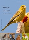 Strecker, U: Aves en las Islas Canarias - STRECKER,  Ulrike ; Wilkens, Horst ; Gangoso, Laura - 9783942999069