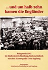... und um halb zehn kamen die Engländer - Erwin Boldt ;  Michael Sappl ;  Peter Schiller ;  Karl M Schroeder ;  Ernst Steenbuck ;  Klaus Stegemann ;  Olaf Weddern ;  Peter Zastrow ;  Klaus Gröhn ;  Dieter Harfst ;  Peter Kahl ;  Werner Klose ;  Alexander Kneib ;  Timo Lumma ;  Günther Meinerts ;  Hans Peter Sager - 9783943403510
