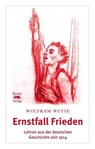 Ernstfall Frieden - Wolfram Wette - 9783943425314