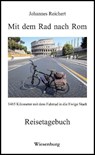 Mit dem Rad nach Rom - 1465 Kilometer mit dem Fahrrad in die Ewige Stadt - Johannes Reichert - 9783943528985