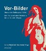 Vor-Bilder: Ikonen der Kulturgeschichte - BREDEKAMP,  Horst ; Seegers, Ulli ; Ebert, Michael ; Wilkens, Manja - 9783943915198
