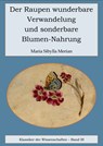 Der Raupen wunderbare Verwandelung und sonderbare Blumennahrung - Maria Sibylla Merian - 9783944309071