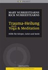 Trauma-Heilung durch Yoga und Meditation - Mary NurrieStearns ; Rick NurrieStearns - 9783944476087