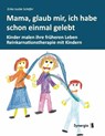 Mama, glaub, mir, ich habe schon einmal gelebt - Erika Isolde Schäfer - 9783944615257