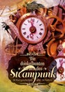 Die dunkelbunten Farben des Steampunk - Detlef Klewer ; Stefanie Bender ; Corinna Schattauer ; Katharina Fiona Bode ; Markus Cremer ; Isabelle Wallat ; Andrea Bienek ; Denise Mildes ; Ashley Kalandur ; Dennis Frey ; Sabrina Železný ; Daniel Schlegel ; Daniel Huster ; Fabian Dombrowski - 9783945045879