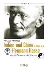 Indien und China im Werk von Hermann Hesse - MICHELS,  Volker - 9783945400227