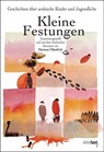 Kleine Festungen. Geschichten über arabische Kinder und Jugendliche -  - 9783945400852
