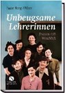 Unbeugsame Lehrerinnen - BERG-EHLERS,  Luise - 9783945543016