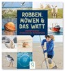 Robben, Möwen & das Watt -  - 9783946360728