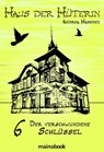 Haus der Hüterin: Band 6 - Der verschwundene Schlüssel - Andrea Habeney - 9783946413400