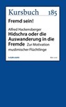 Hidschra oder die Auswanderung in die Fremde - Alfred Hackensberger - 9783946514053