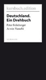 Felixberger, P: Deutschland. Ein Drehbuch - FELIXBERGER,  Peter ; Nassehi, Armin - 9783946514176