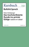 Das hochsterilisierte Runde ins primär Eckige - Peter Felixberger - 9783946514978