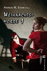 Weihnachtsmorde 1 - Andreas M. Sturm ; Frank Kreisler ; Patricia Holland Moritz ; Jan Flieger ; Ingrid Schmitz ; Franziska Steinhauer ; Hughes Schlueter ; Anne Mehlhorn ; Martina Arnold ; Doris Bewernitz ; Traude Engelmann ; Petra Steps - 9783946734512