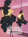 Loris Gréaud: Ladi Rogeurs. Sir Loudrage. Glorius Read - GRÉAUD,  Loris ; Hergott, Fabrice - 9783947127092