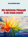 Wie Holistische Pädagogik in die Schule kommt! - Heidrun Drescher-Ochoa ; Ochoa Drescher Eva Clara - 9783947831746