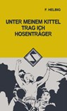 Unter meinem Kittel trag ich Hosenträger - F. Helbig - 9783948145446