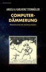 Computerdämmerung - Angela Steinmüller ;  Karlheinz Steinmüller - 9783948616809