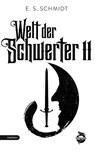 Welt der Schwerter - E. S. Schmidt - 9783948695606
